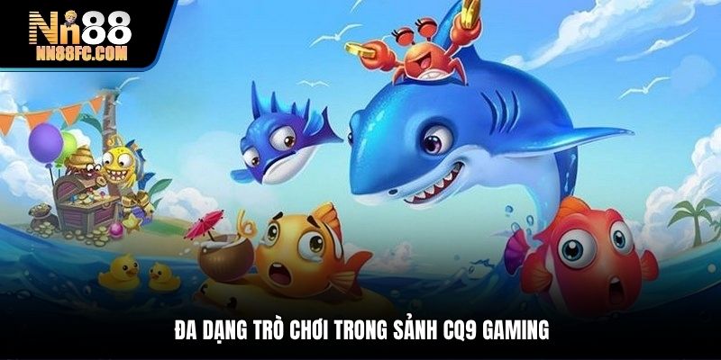 Bắn cá NN88 cùng trò chơi cung cấp bởi CQ9 Gaming