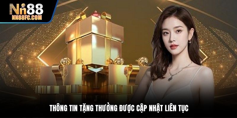 Thông tin ưu đãi được cập nhật đều đặn và liên tục