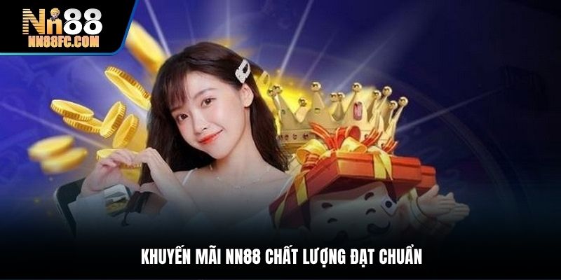 Ưu đãi chất lượng cao áp dụng tại nhà cái NN88