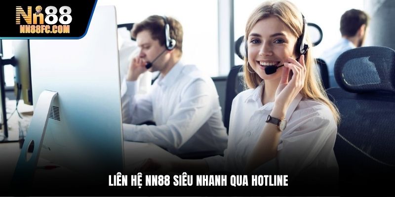 Liên hệ NN88 siêu nhanh qua hotline