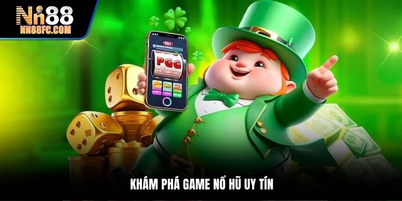 Khám phá game nổ hũ uy tín