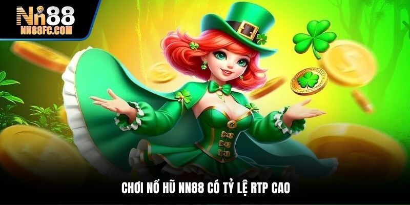 Chơi nổ hũ NN88 có tỷ lệ RTP cao