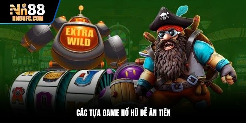 Các tựa game nổ hũ dễ ăn tiền