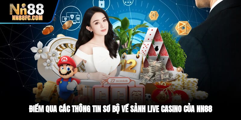 Điểm qua các thông tin sơ bộ về sảnh live casino của NN88