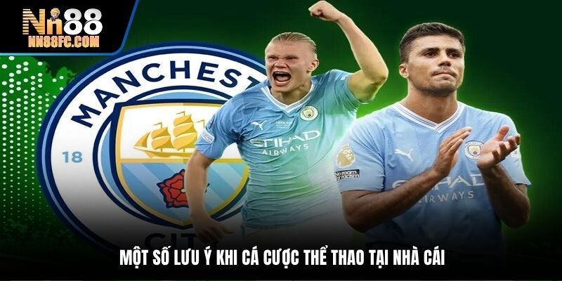 Một số lưu ý khi cá cược thể thao tại nhà cái
